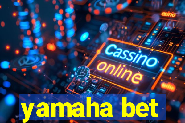 yamaha bet